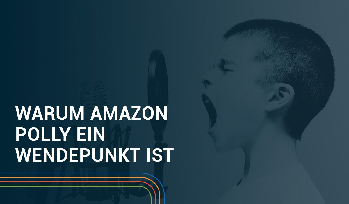 Warum Amazon Polly ein Gamechanger für die Verlagsbranche ist
